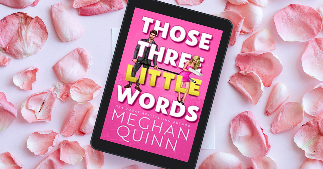 Those Three Little Words by Meghan Quinn